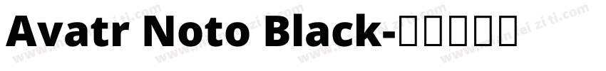 Avatr Noto Black字体转换